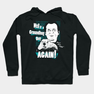 Well it's Groundhog Day AGAIN! Hoodie